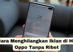 Cara Menghilangkan Iklan Muncul Terus Di Hp Oppo